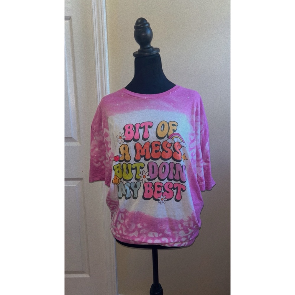 But of a mess but doing my best tee